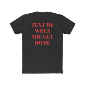 Text me When You Get Home T Shirt Black & Red