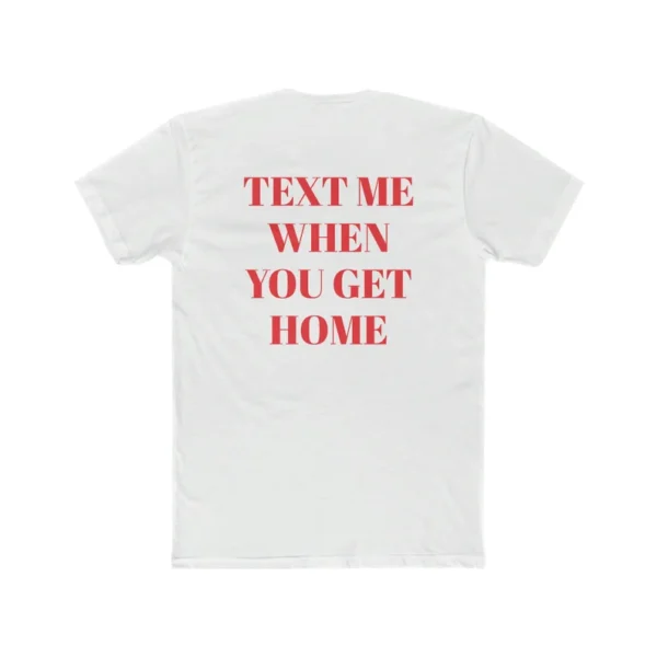 Text me When You Get Home T Shirt White & Red