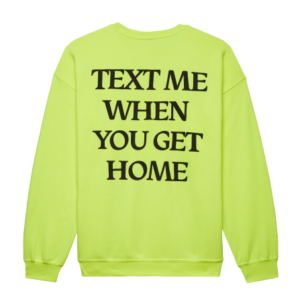 Text Me Crewneck- Neon Yellow With Black