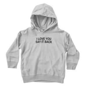 I Love You Say It Back Hoodie Gray